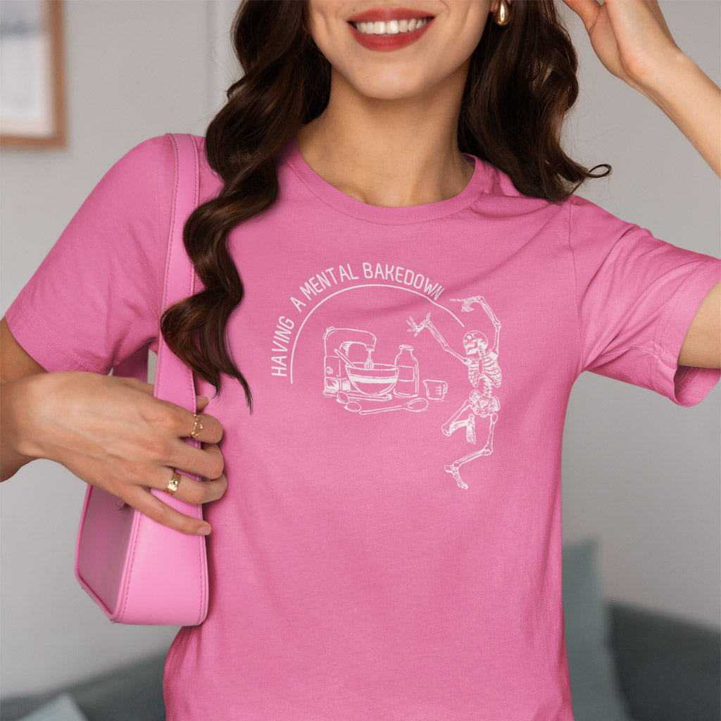 Having A Mental Bakedown T-Shirt