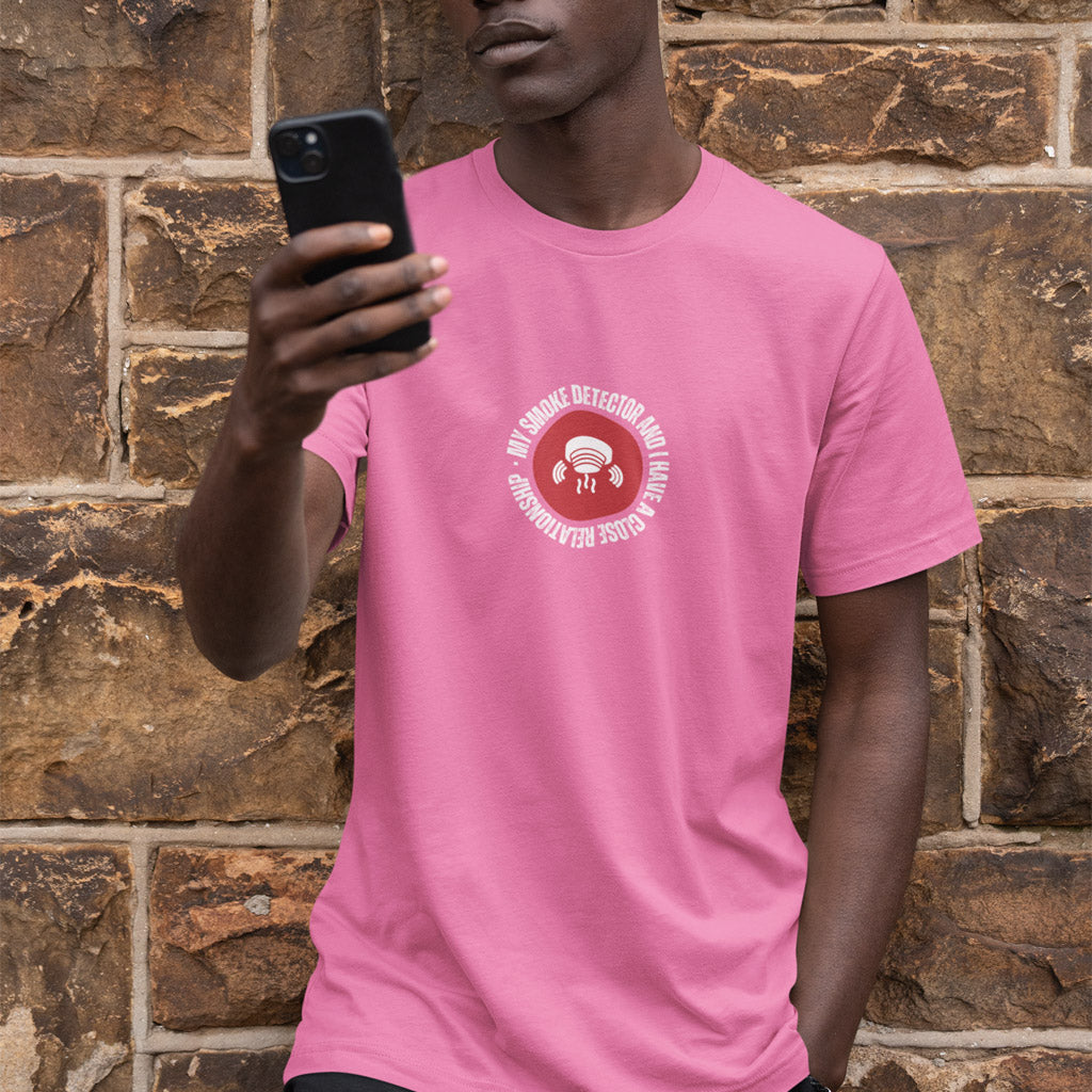 My Smoke Detector And I Have A Close Relationship T-Shirt