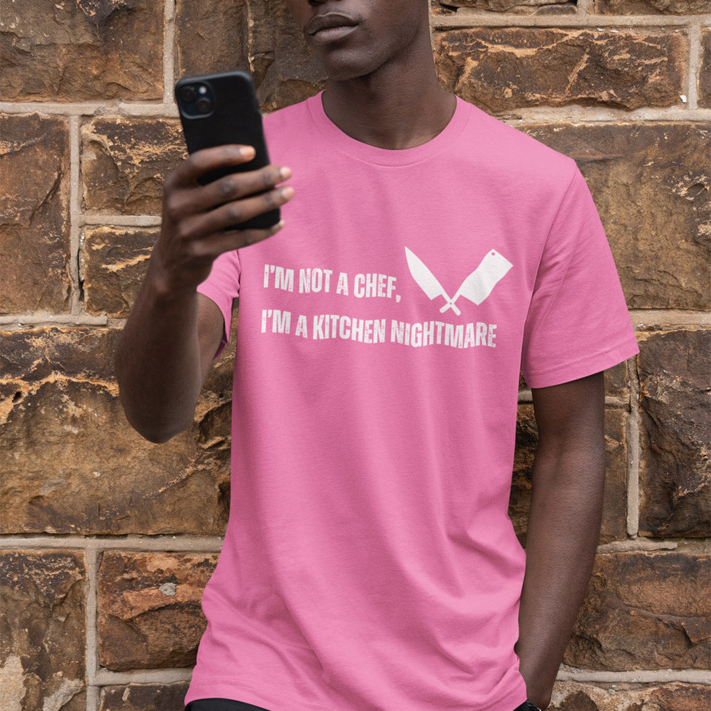 I'm Not A Chef, I'm A Kitchen Nightmare T-Shirt