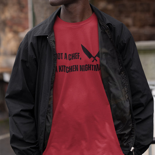 I'm Not A Chef, I'm A Kitchen Nightmare T-Shirt