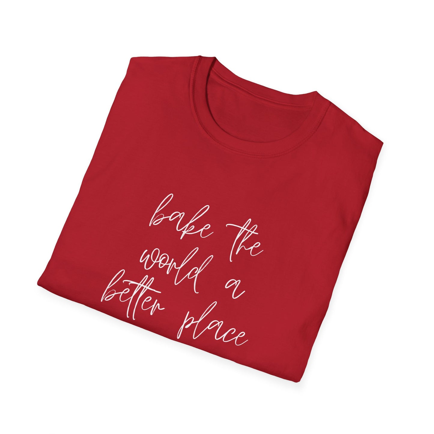 Bake The World A Better Place #1 T-Shirt