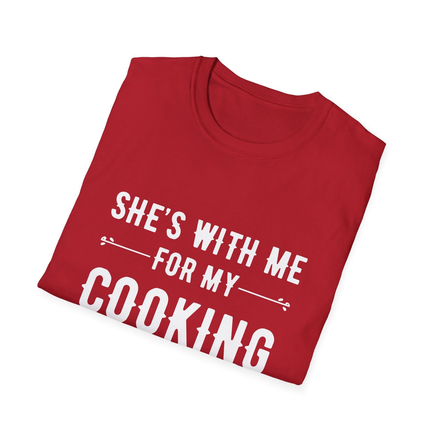 She's With Me For My Cooking T-Shirt
