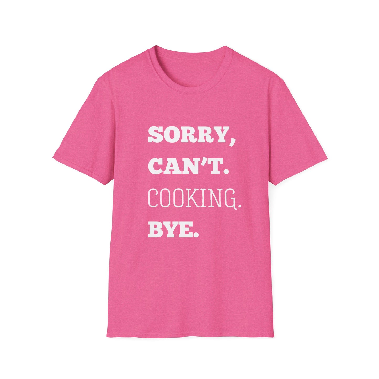 Sorry Can't Cooking Bye T-Shirt