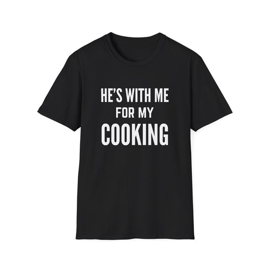 Está conmigo por mi forma de cocinar Camiseta
