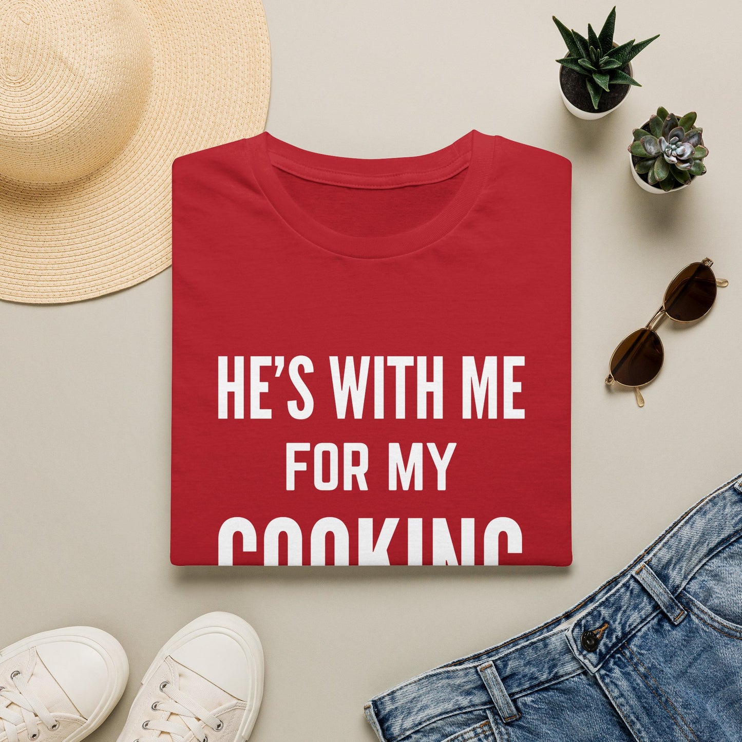 He's With Me For My Cooking T-Shirt