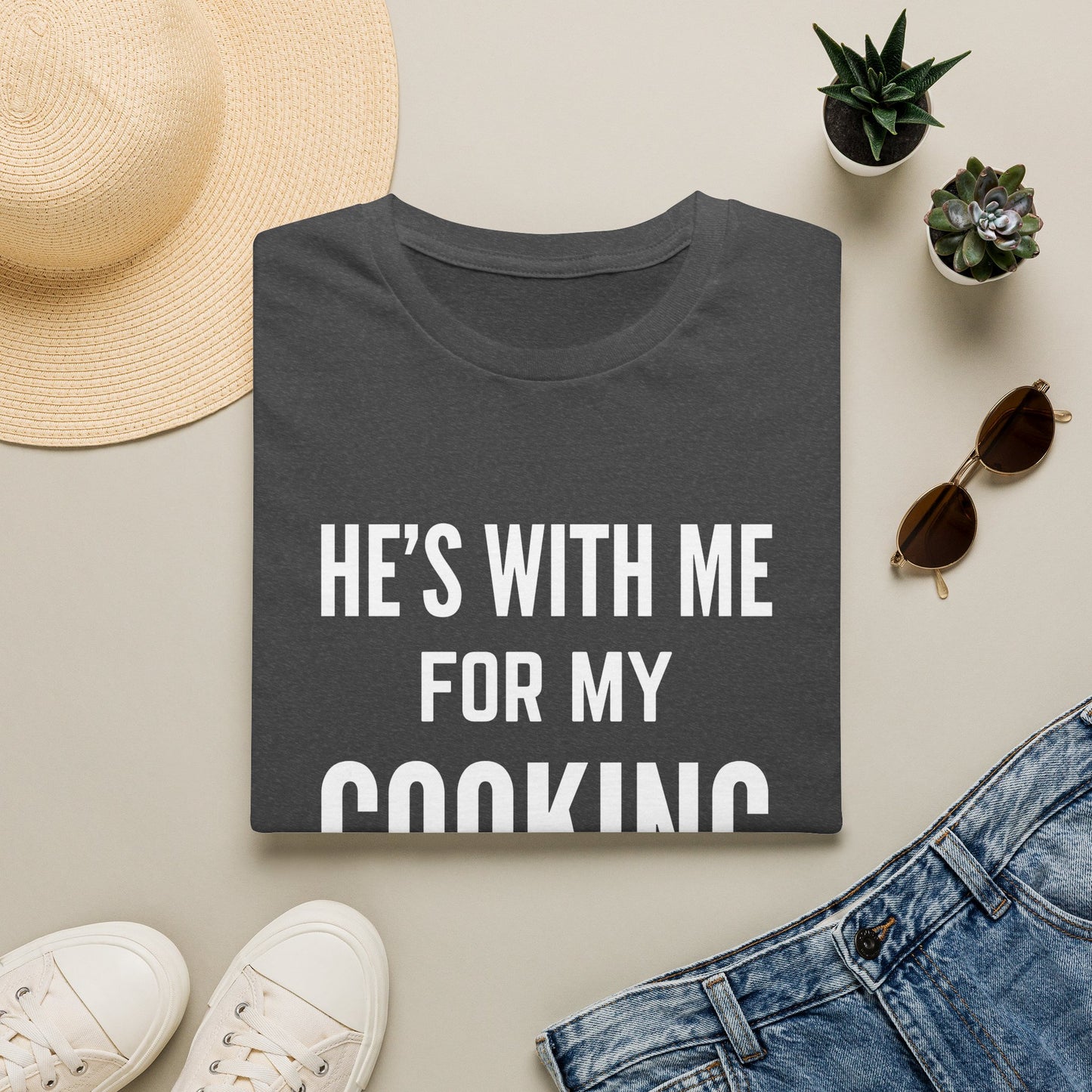He's With Me For My Cooking T-Shirt