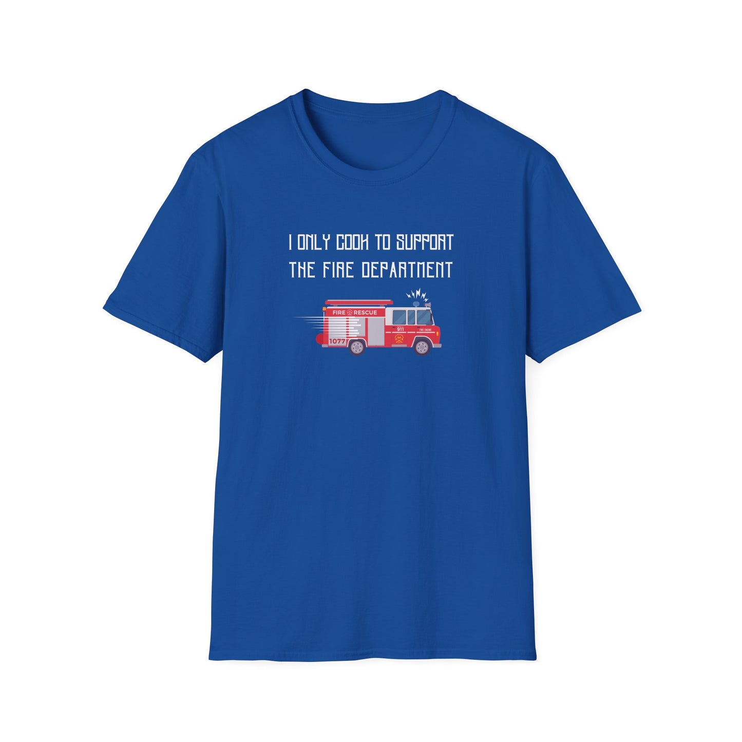 I Only Cook to Support the Fire Department T-Shirt