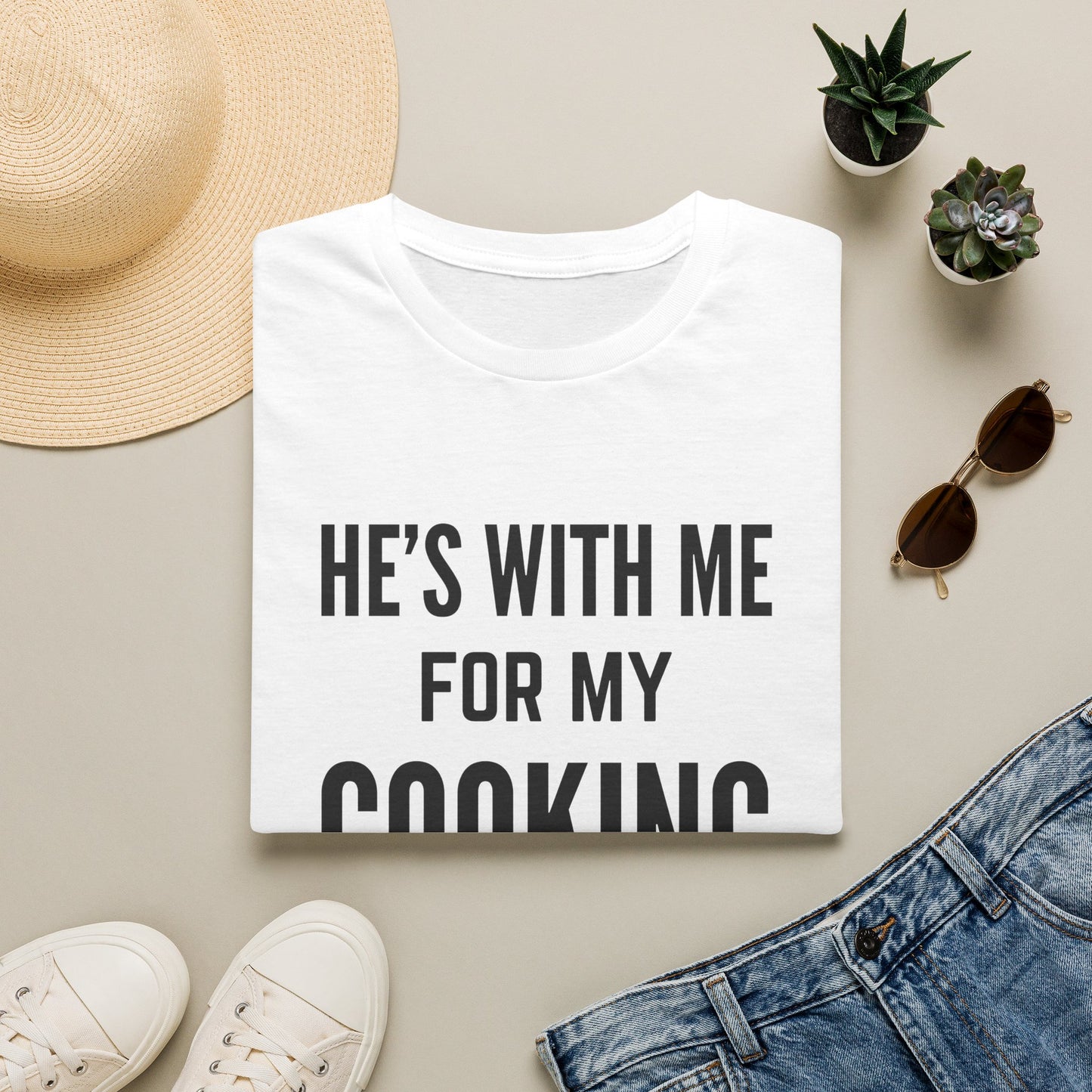 He's With Me For My Cooking T-Shirt