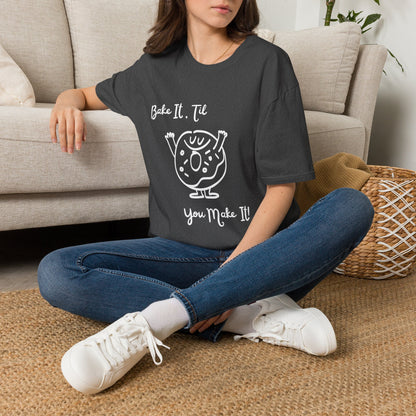 Bake It 'Til You Make It T-Shirt
