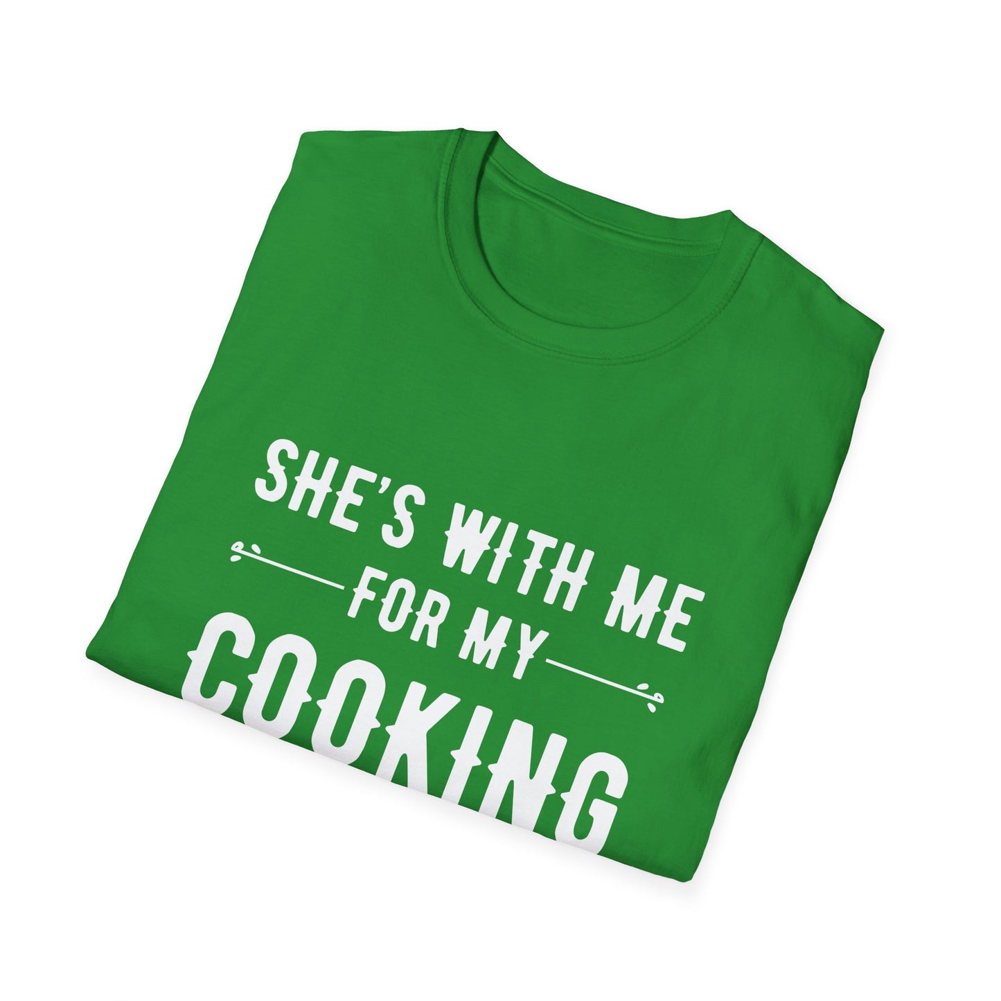 She's With Me For My Cooking T-Shirt