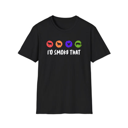 I'd Smoke That T‑Shirt