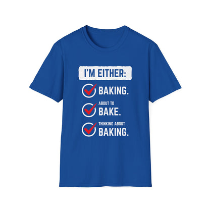 I'm Either Baking Or ... T-Shirt