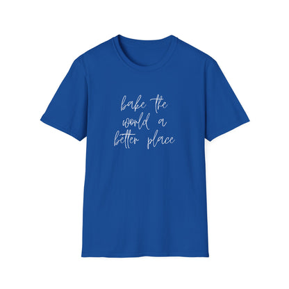 Bake The World A Better Place #1 T-Shirt