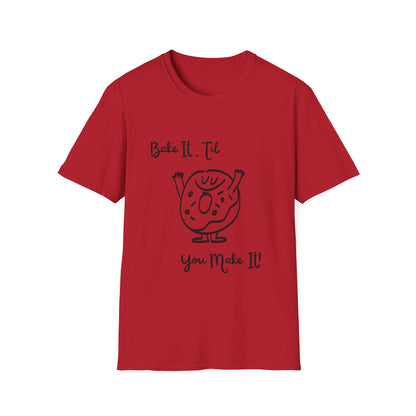 Bake It 'Til You Make It T-Shirt