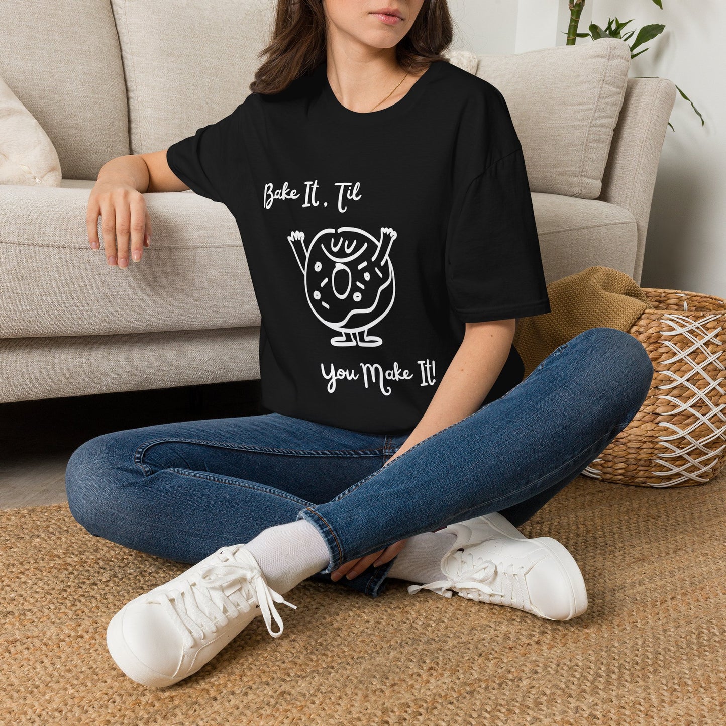 Bake It 'Til You Make It T-Shirt