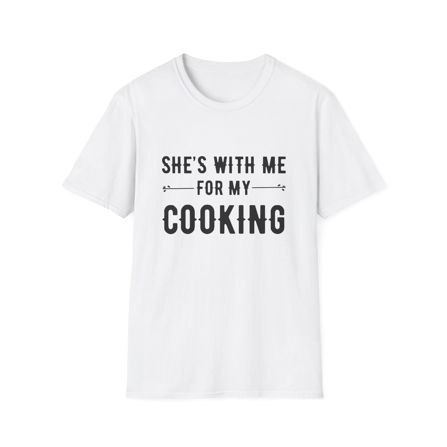 She's With Me For My Cooking T-Shirt