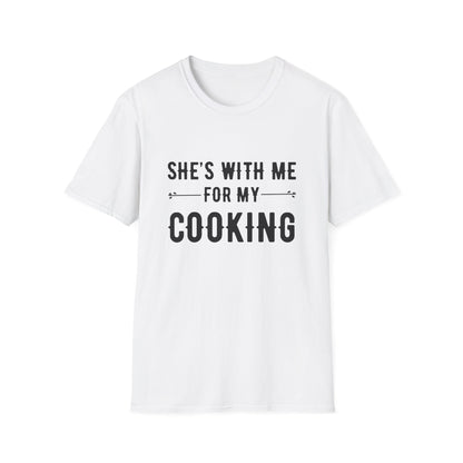 She's With Me For My Cooking T-Shirt