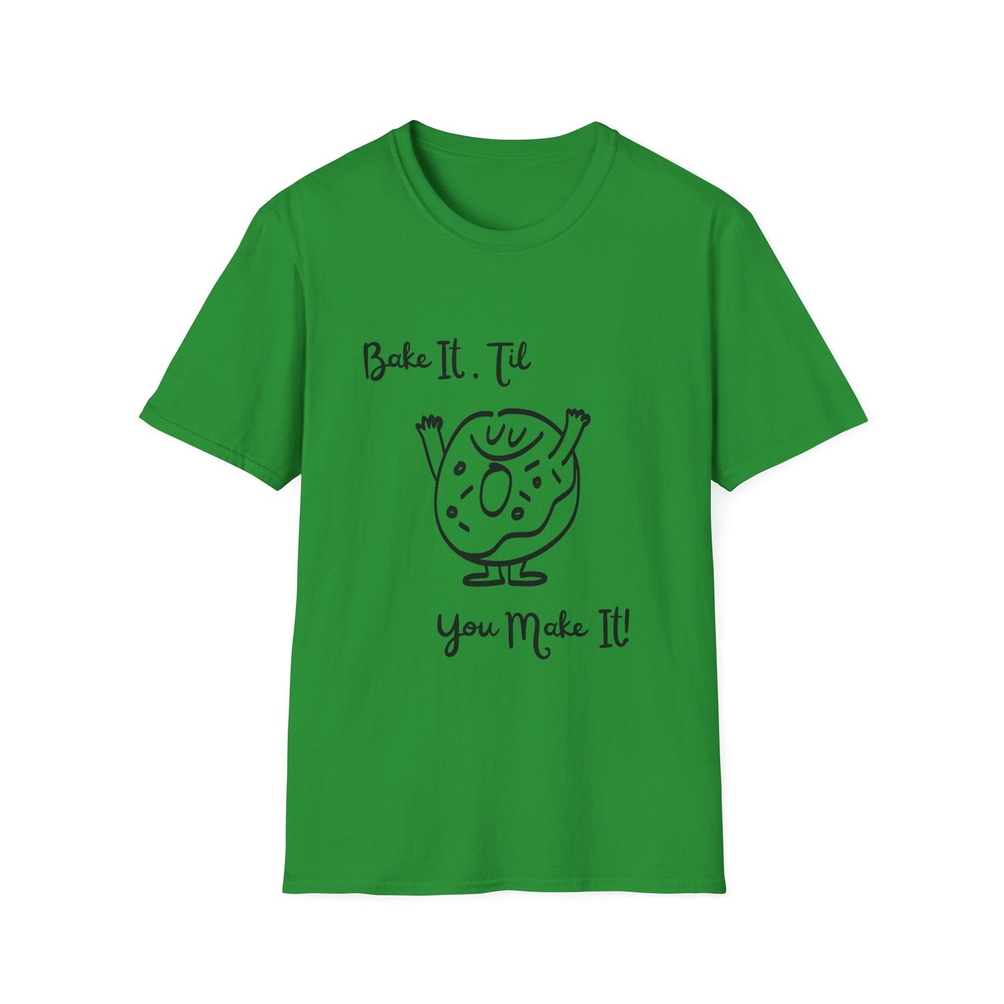 Bake It 'Til You Make It T-Shirt