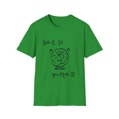 Bake It 'Til You Make It T-Shirt