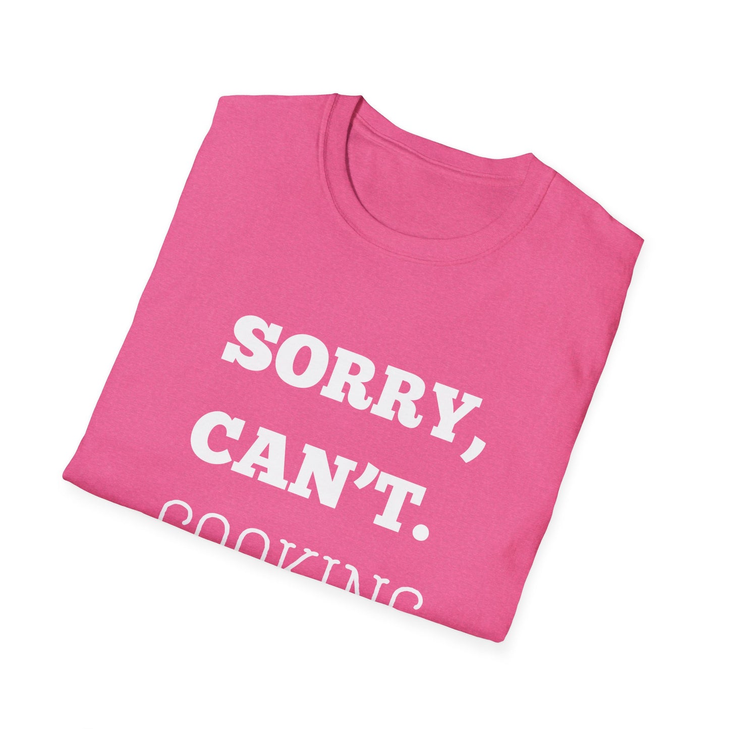 Sorry Can't Cooking Bye T-Shirt