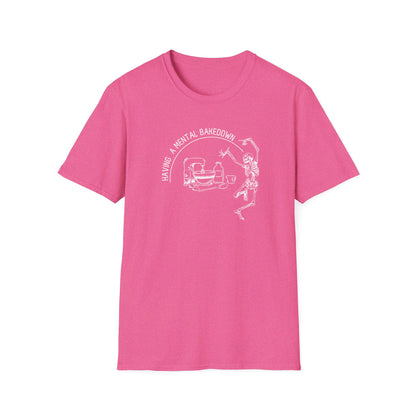 Having A Mental Breakdown Camiseta