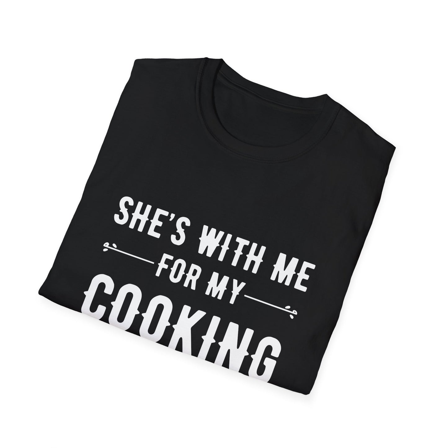 She's With Me For My Cooking T-Shirt