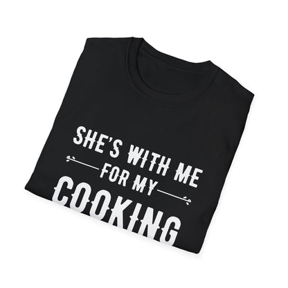 She's With Me For My Cooking T-Shirt