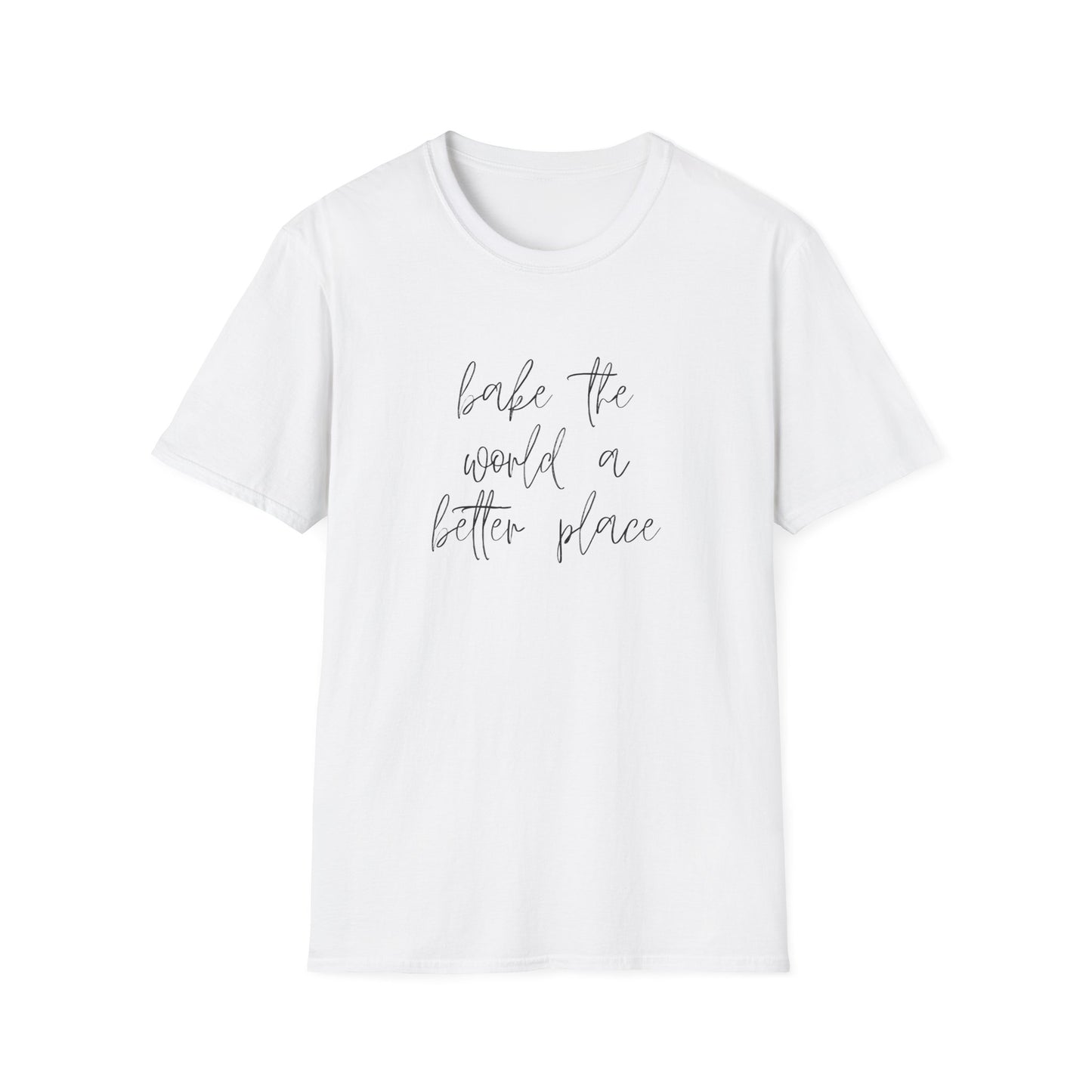 Bake The World A Better Place #1 T-Shirt