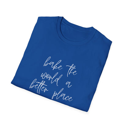 Bake The World A Better Place #1 T-Shirt