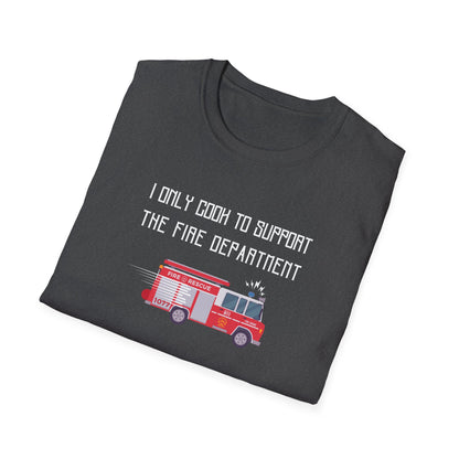 I Only Cook to Support the Fire Department T-Shirt