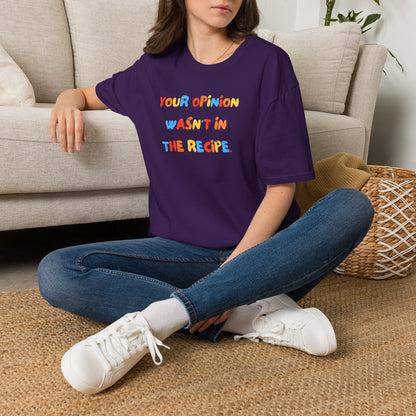 Your Opinion Wasn't In The Recipe T-Shirt