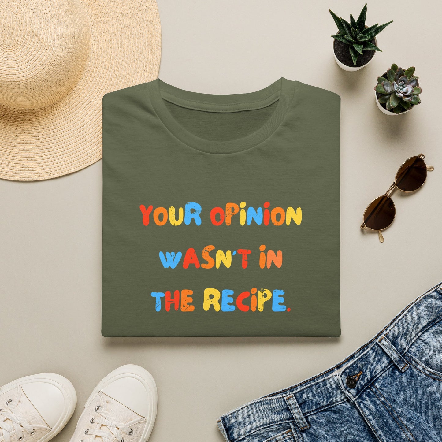 Your Opinion Wasn't In The Recipe T-Shirt