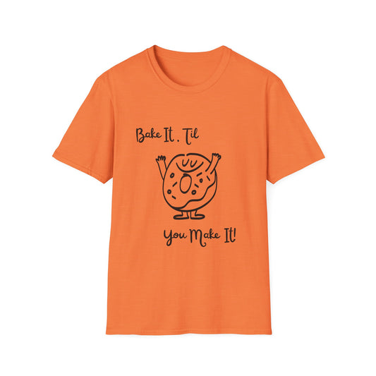 Bake It 'Til You Make It T-Shirt