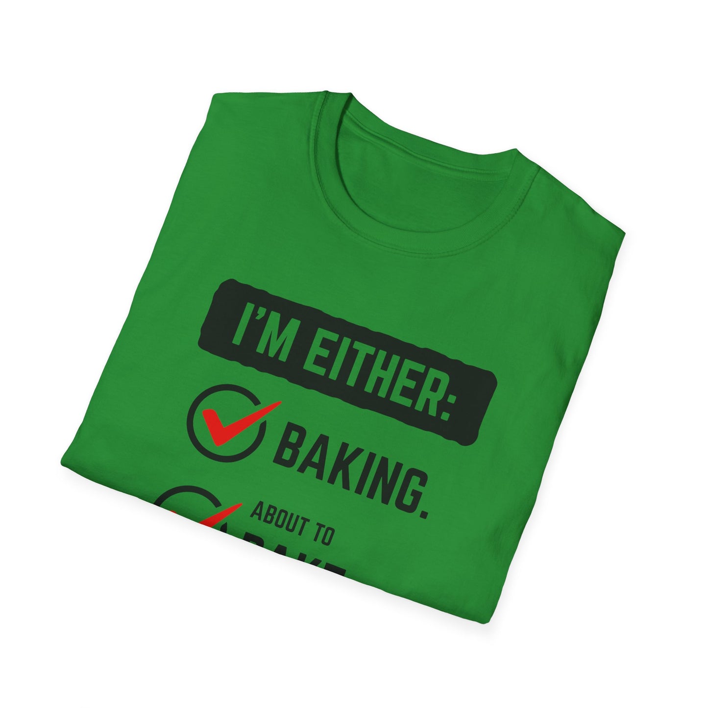 I'm Either Baking Or ... T-Shirt
