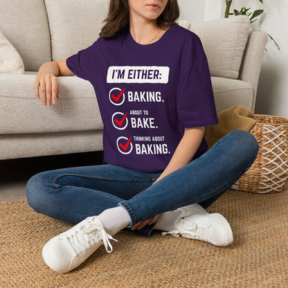 I'm Either Baking Or ... T-Shirt