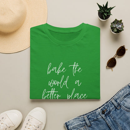 Bake The World A Better Place #1 T-Shirt