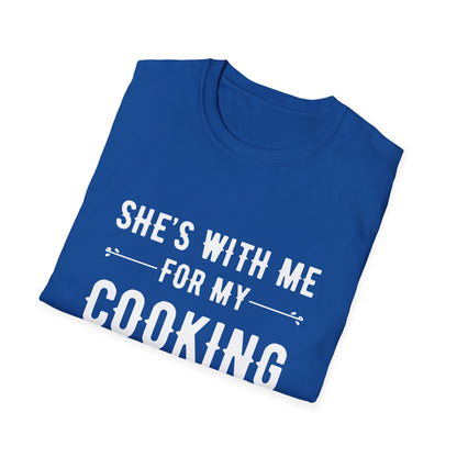 She's With Me For My Cooking T-Shirt