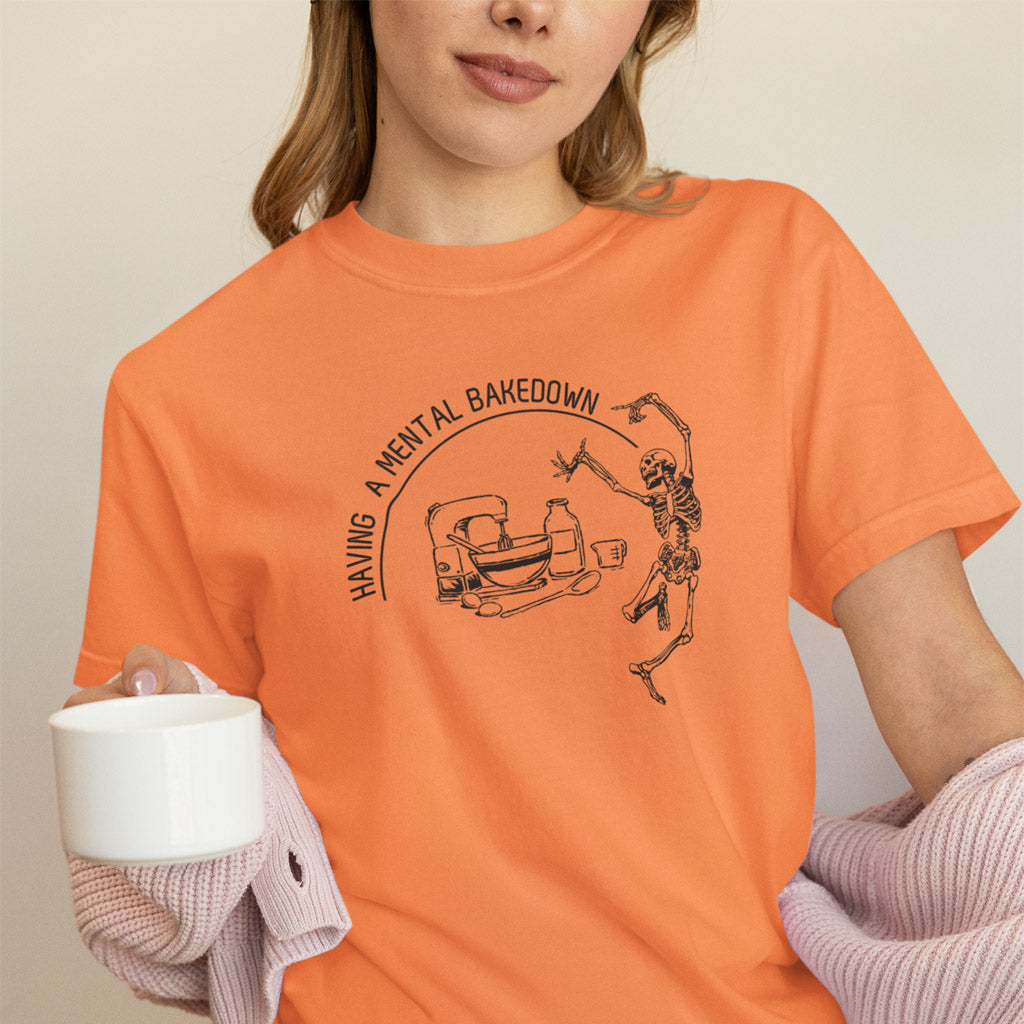 Having A Mental Bakedown T-Shirt