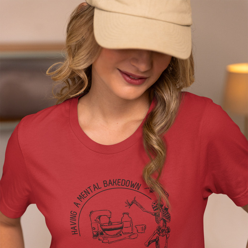 Having A Mental Bakedown T-Shirt