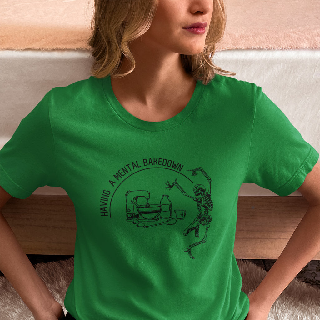 Having A Mental Bakedown T-Shirt