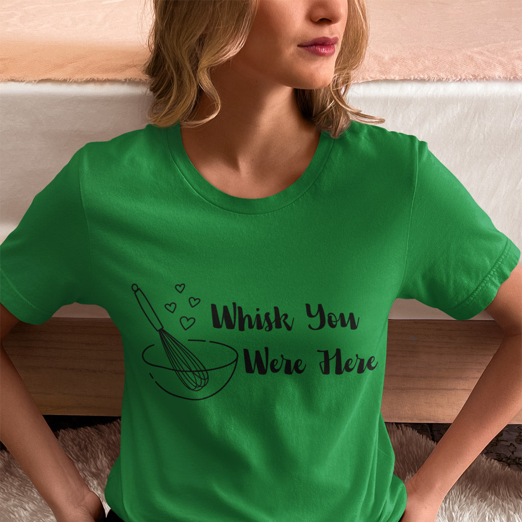 Whisk You Were Here T-Shirt