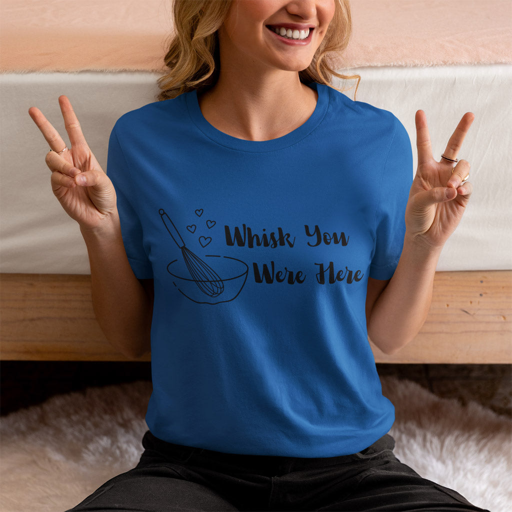 Whisk You Were Here T-Shirt