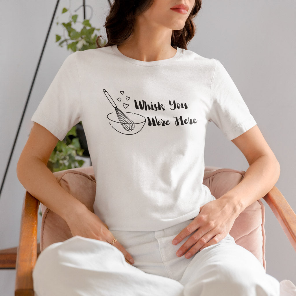 Whisk You Were Here T-Shirt