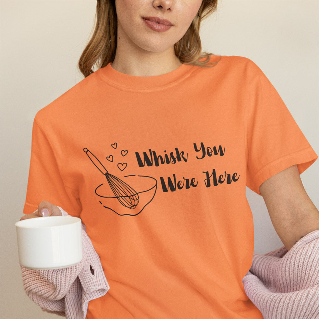 Whisk You Were Here T-Shirt