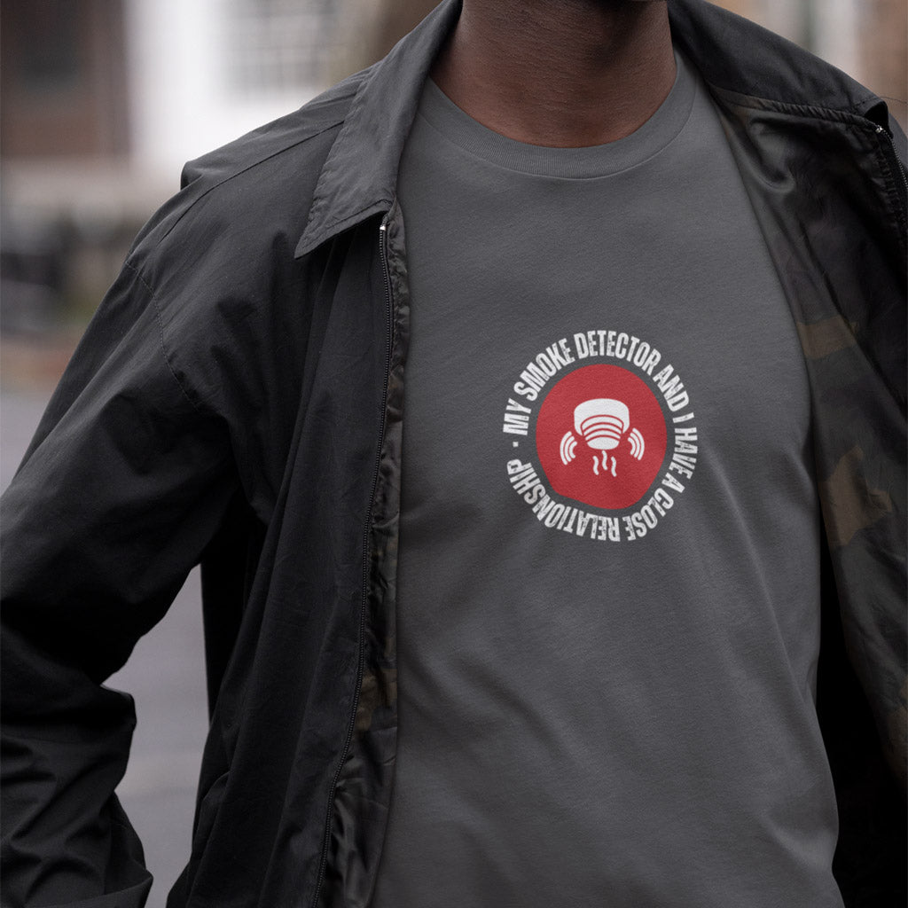 My Smoke Detector And I Have A Close Relationship T-Shirt