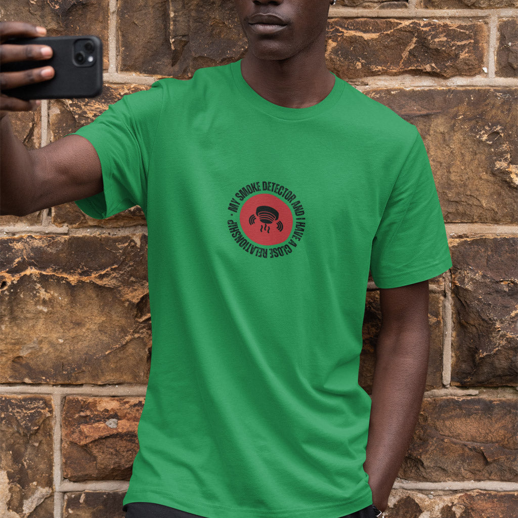 My Smoke Detector And I Have A Close Relationship T-Shirt