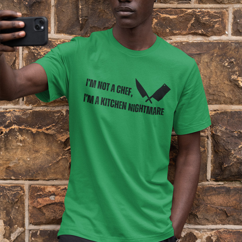 I'm Not A Chef, I'm A Kitchen Nightmare T-Shirt