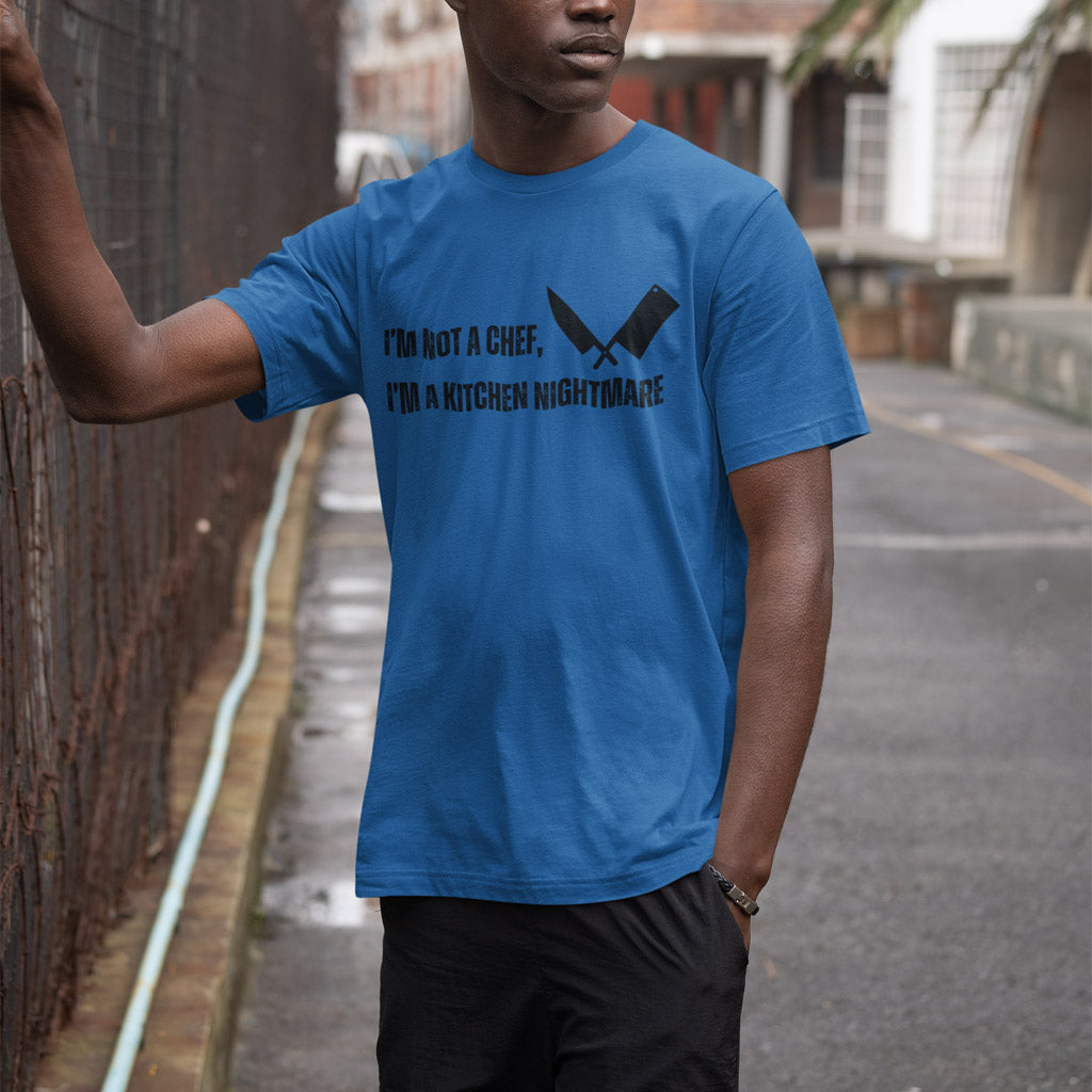 I'm Not A Chef, I'm A Kitchen Nightmare T-Shirt
