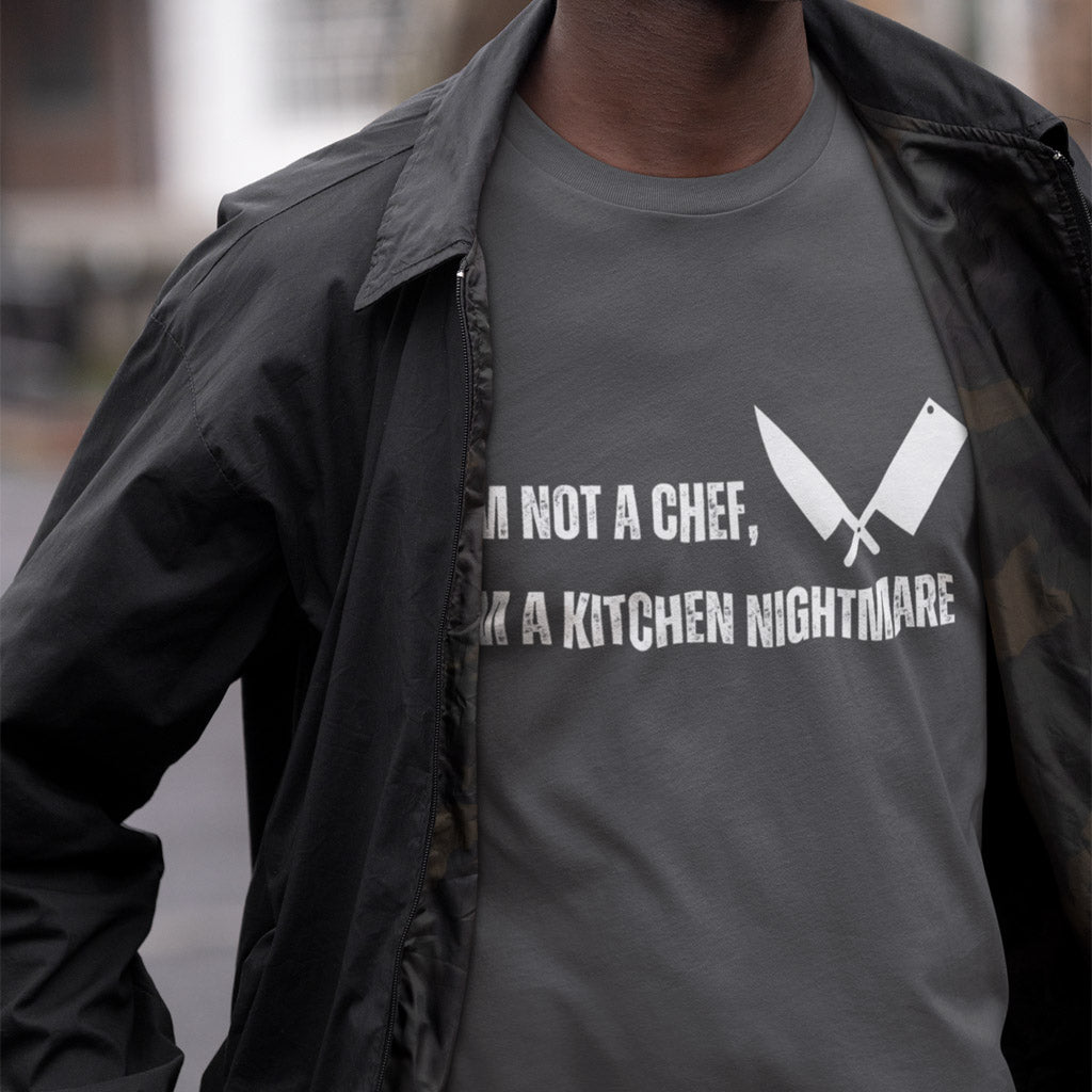 I'm Not A Chef, I'm A Kitchen Nightmare T-Shirt