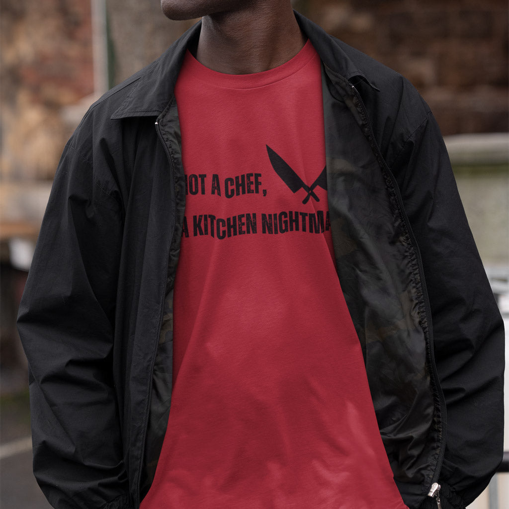 I'm Not A Chef, I'm A Kitchen Nightmare T-Shirt